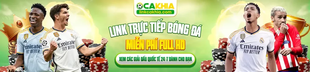 Banner Cakhiatv - Link trực tiếp bóng đá miễn phí full HD - Xem các giải đấu quốc tế 24/7 dành cho bạn