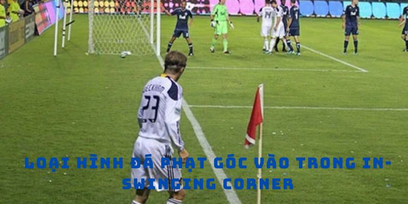 Loại hình đá phạt góc vào trong In-swinging corner