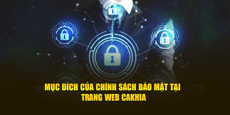 Mục đích của chính sách bảo mật tại trang web Cakhia