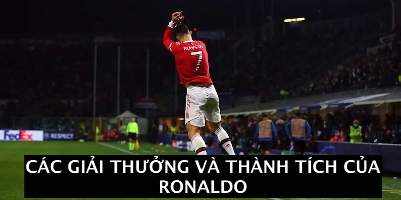 Thành tích nổi bật của Cristiano Ronaldo cùng các đồng đội